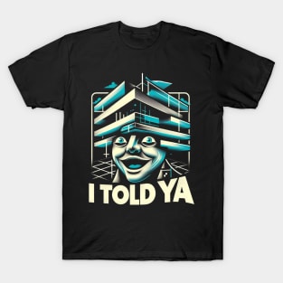 I Told Ya T-Shirt